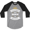 Legends Are Born In August 3/4 Sleeve Shirt