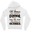 all women are created equal but only the best are born in october Zipper Hoodie