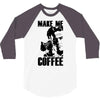 make me coffee 3/4 Sleeve Shirt
