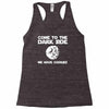 come to the dark side we have cookies Racerback Tank