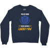 police mom  i rised mine. Crewneck Sweatshirt
