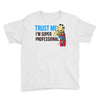 trust me i'm super professional Youth Tee
