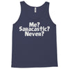 me saracastic never Tank Top