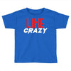 LIKE CRAZY Toddler T-shirt