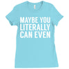 maybe you literally can even Ladies Fitted T-Shirt