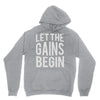 let the gains begin Hoodie