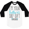 I'm Your Father's Day Gift Mom Says You're Welcome 3/4 Sleeve Shirt