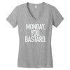 monday you bastard Women's V-Neck T-Shirt