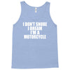i don&rsquo;t snore i dream i&rsquo;m a motorcycle Tank Top