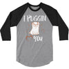i puggin love you 3/4 Sleeve Shirt