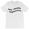 my main queeze T-Shirt