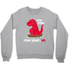 row your oh Crewneck Sweatshirt