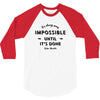 its Always Seems impossible Until its Done 3/4 Sleeve Shirt