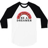 Be A Dreamer 3/4 Sleeve Shirt
