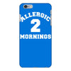 allergic 2 mornings funny slogan iPhone 6/6s Plus Case
