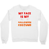 my face is my halloween Crewneck Sweatshirt
