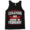 Legends Are Born In February Tank Top