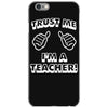 trust me i'm a teacher iPhone 6/6s Case