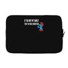 if you met my family you would understand Laptop sleeve
