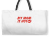 my mom is hot Weekender Totes
