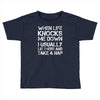 when life knocks me down Toddler T-shirt