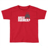 are you the farmer Toddler T-shirt