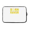 born raver party dance festival funny Laptop sleeve