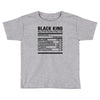black king nutrition facts Toddler T-shirt