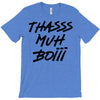 Thasss Muh Boiii T-Shirt