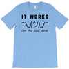 It Works On My Machine T-Shirt