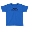 goal digger Toddler T-shirt