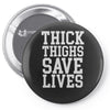 thick thighs save lives Pin-back button