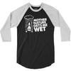 mother nature gets me wet 3/4 Sleeve Shirt