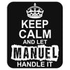 Keep Calm And Let Manuel Handle It Mousepad