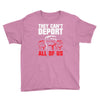 they can't deport all of us Youth Tee