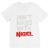 don't mess with nigel V-Neck Tee