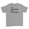 it's colombia not columbia Youth Tee