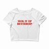 suck it up butter cup Crop Top