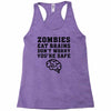 Zombies Eat Brains Dont Worry You Are Safe Racerback Tank