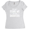 you can't scare me i have three daughters Women's Triblend Scoop T-shirt