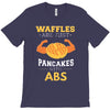 waffles are just pancakes with abs T-Shirt