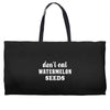 Don't Eat Watermelon Seeds Weekender Totes
