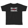 hillary is my homegirl funny Toddler T-shirt