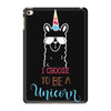 i choose to be a unicorn 2 iPad Mini 4