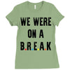 Friends Quote - We Were On A Break Ladies Fitted T-Shirt