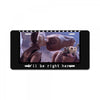 I'll Be Right Here E.t. License Plate
