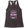 All Women Created Equal But The Best Born In March Racerback Tank