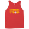 something strong trending Tank Top