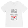 wish you were pizza V-Neck Tee