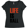 life is ball Women's Triblend Scoop T-shirt